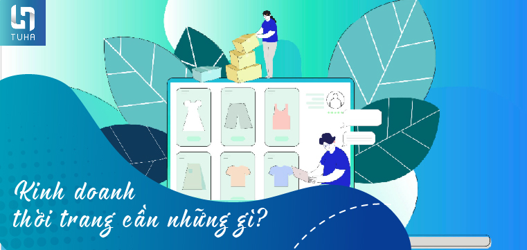 Kinh doanh thời trang cần những gì?