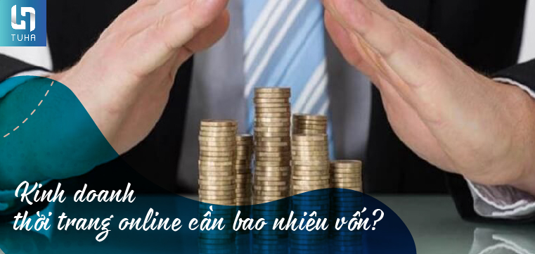 Kinh doanh thời trang online cần bao nhiêu vốn?