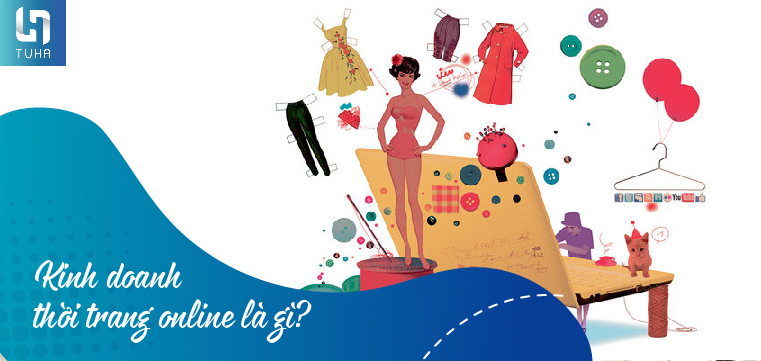 Kinh doanh thời trang online là gì?