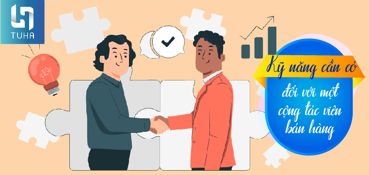 Kỹ năng cần có đối với một cộng tác viên bán hàng