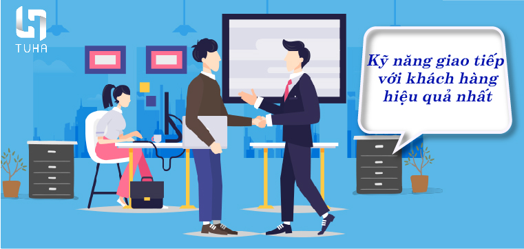 Kỹ năng giao tiếp với khách hàng hiệu quả nhất