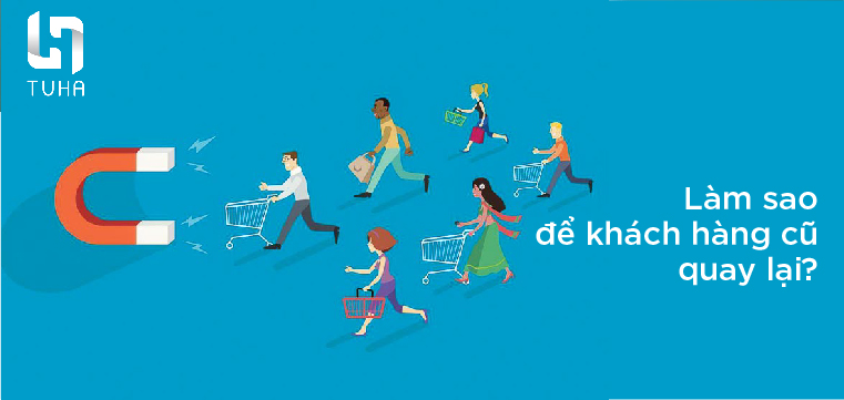 Làm sao để khách hàng cũ quay lại?