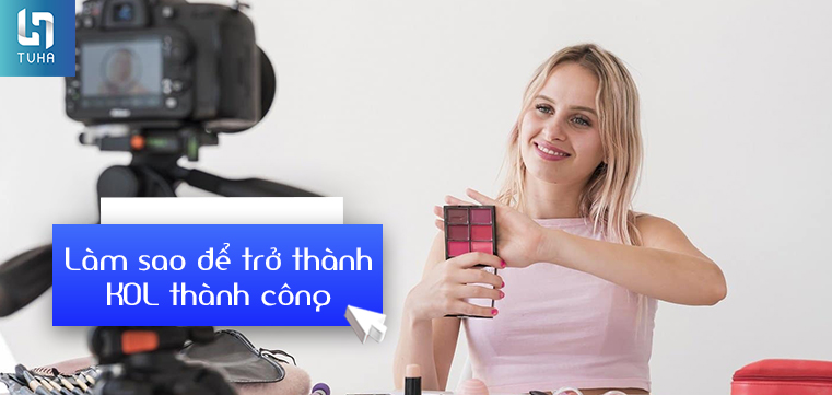 Làm sao để trở thành KOL thành công?