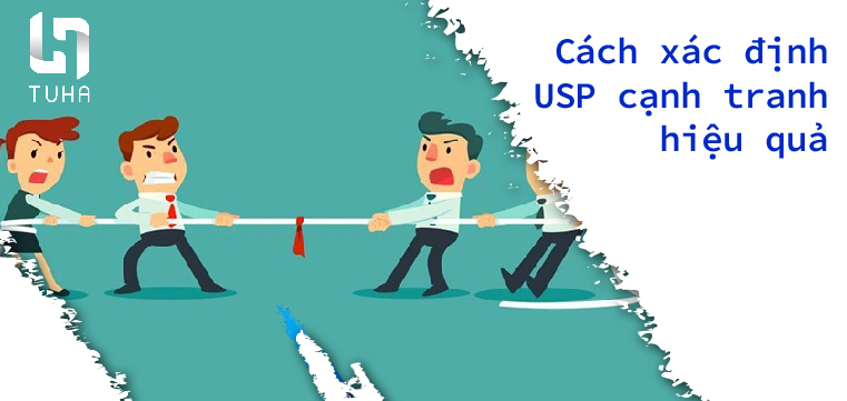 Làm sao xác định USP để cạnh tranh hiệu quả?