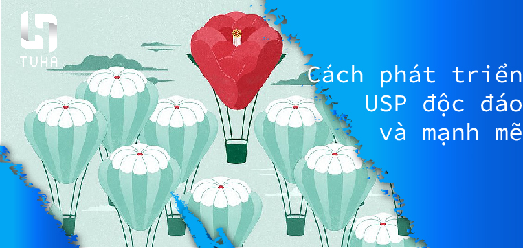 Làm thế nào để phát triển USP độc đáo và mạnh mẽ?