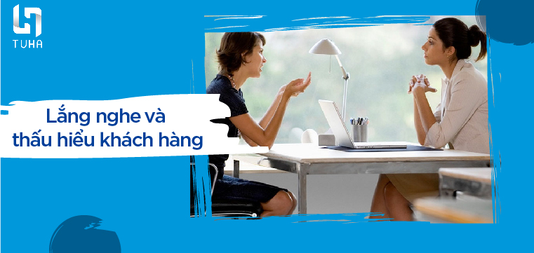 Lắng nghe và thấu hiểu khách hàng