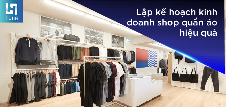 Lập kế hoạch kinh doanh shop quần áo hiệu quả
