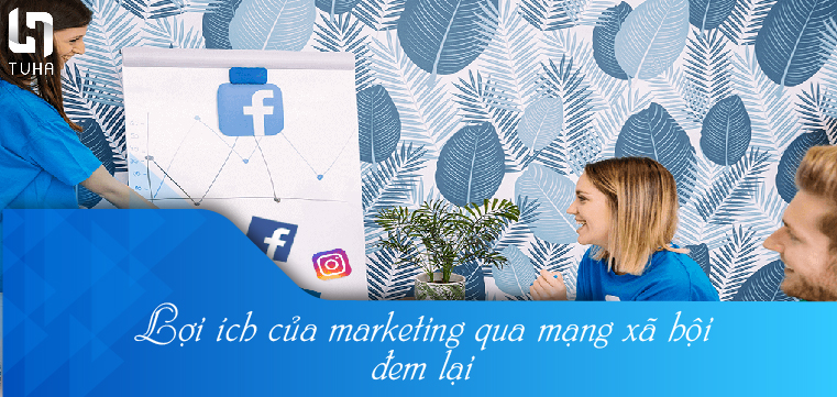 Lợi ích của marketing qua mạng xã hội đem lại