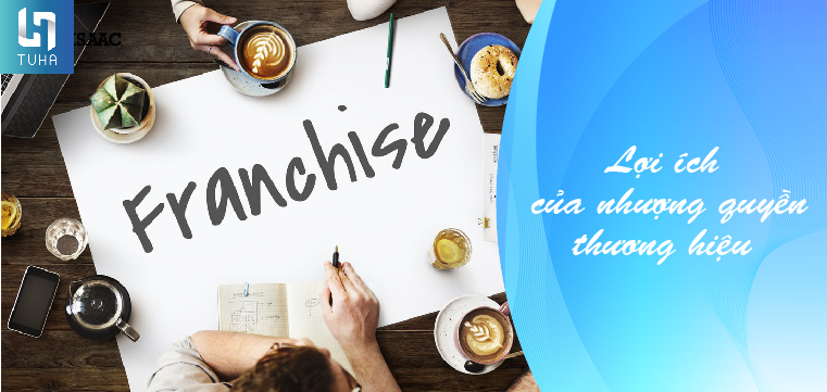 Lợi ích của nhượng quyền thương hiệu