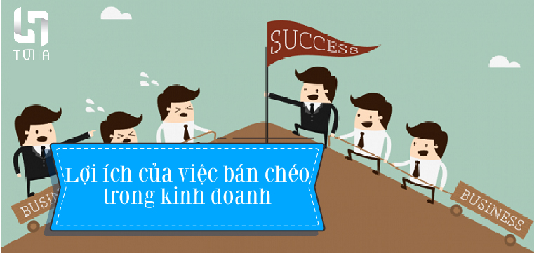 Lợi ích của việc bán chéo trong kinh doanh