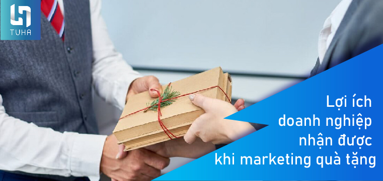 Lợi ích doanh nghiệp nhận được khi marketing quà tặng
