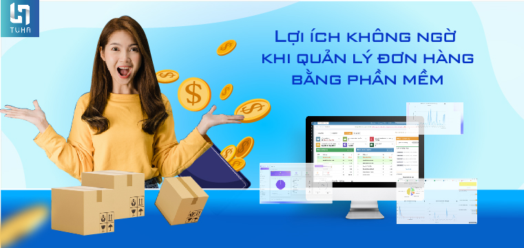 Lợi ích không ngờ khi quản lý đơn hàng bằng phần mềm