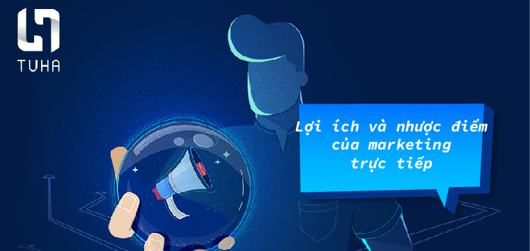 Lợi ích và nhược điểm của marketing trực tiếp