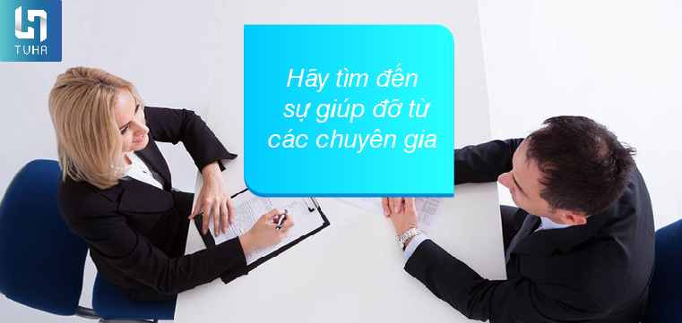 Lời khuyên thứ 7: Hãy tìm đến sự giúp đỡ từ các chuyên gia