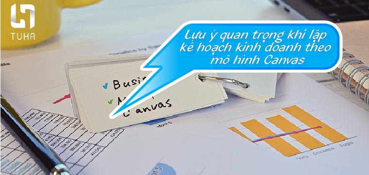 Lưu ý quan trọng khi lập kế hoạch kinh doanh theo mô hình Canvas