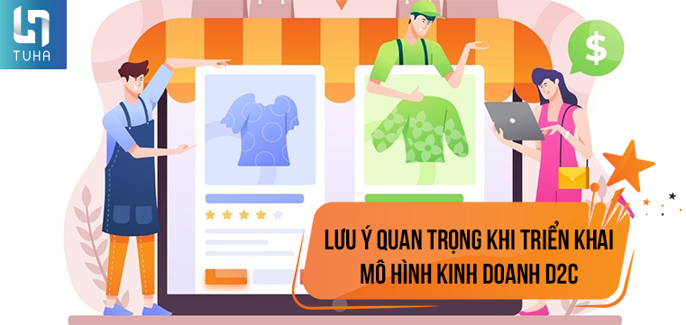 Lưu ý quan trọng khi triển khai mô hình kinh doanh D2C