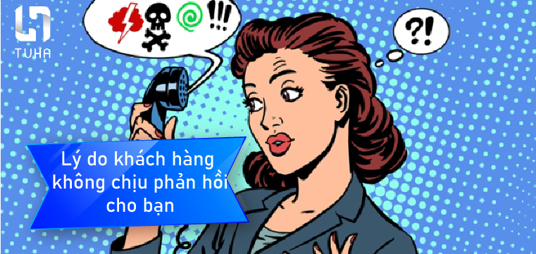 Lý do khách hàng không chịu phản hồi cho bạn