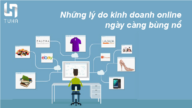Lý do kinh doanh online ngày càng bùng nổ