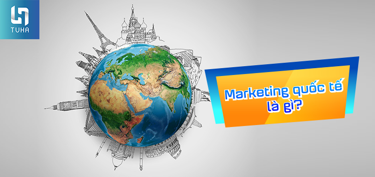 Marketing quốc tế là gì?