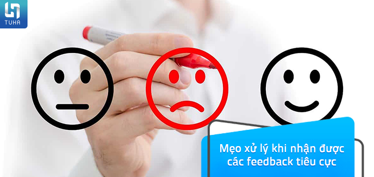 Mẹo xử lý khi nhận được các feedback tiêu cực