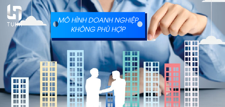 Mô hình doanh nghiệp không phù hợp    