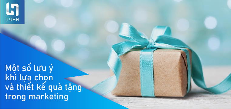 Một số lưu ý khi lựa chọn và thiết kế quà tặng trong marketing