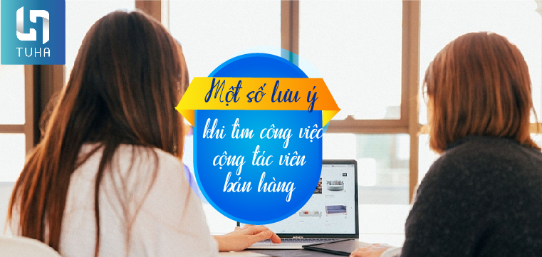 Một số lưu ý khi tìm công việc cộng tác viên bán hàng