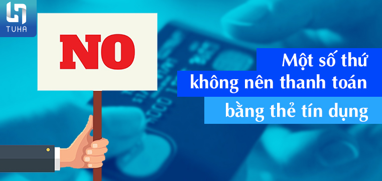 Một số thứ không nên thanh toán bằng thẻ tín dụng