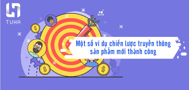 Một số ví dụ chiến lược truyền thông sản phẩm mới thành công