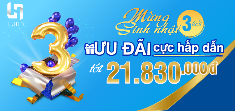 MỪNG SINH NHẬT TUHA - ƯU ĐÃI CỰC HẤP DẪN TỚI 21.830.000Đ
