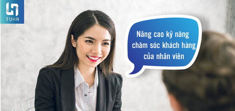 Nâng cao kỹ năng chăm sóc khách hàng của nhân viên