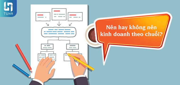 Nên hay không nên kinh doanh theo chuỗi?