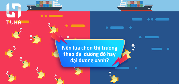Nên lựa chọn thị trường theo đại dương đỏ hay đại dương xanh?