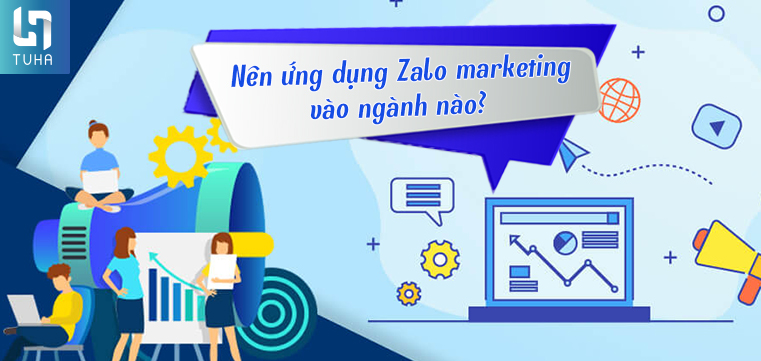 Nên ứng dụng Zalo marketing vào ngành nào?