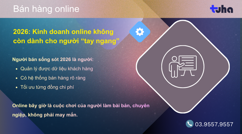 2026: Kinh doanh online không còn dành cho người “tay ngang”