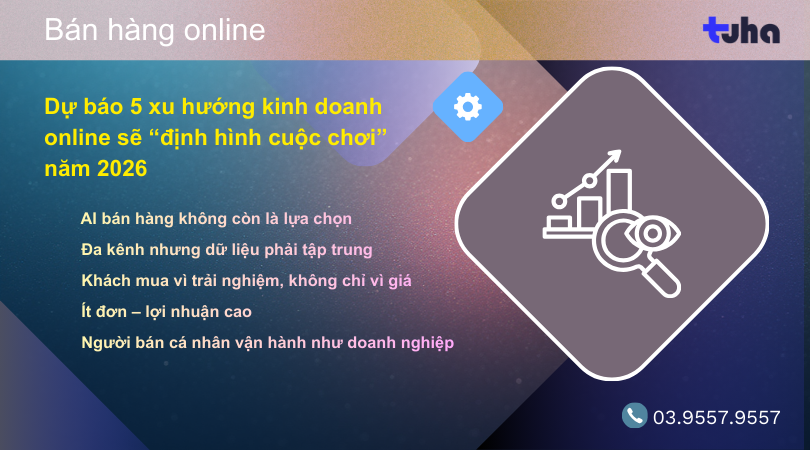 Dự báo 5 xu hướng kinh doanh online sẽ “định hình cuộc chơi” năm 2026
