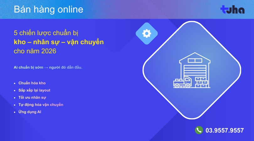 5 chiến lược chuẩn bị kho – nhân sự – vận chuyển cho năm 2026