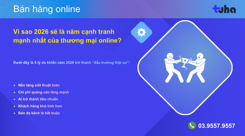 Vì sao 2026 sẽ là năm cạnh tranh mạnh nhất của thương mại online?