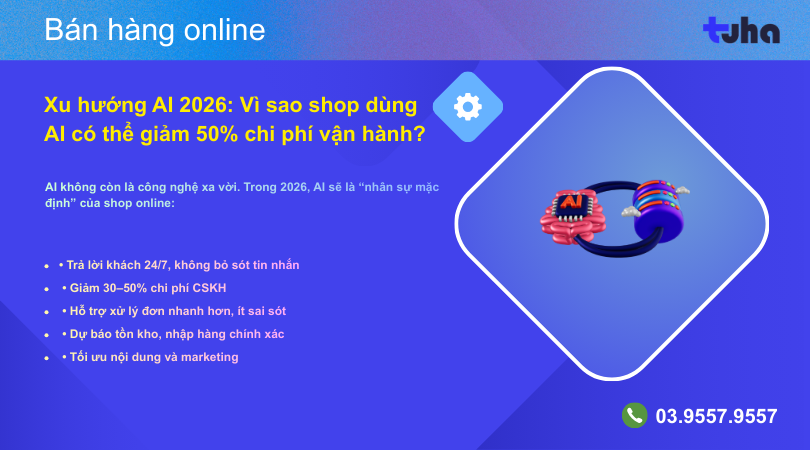 Xu hướng AI 2026: Cách chủ shop tận dụng để giảm 50% chi phí vận hành