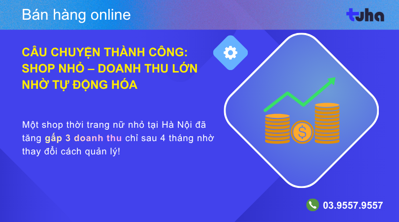 Câu chuyện thành công: Shop thời trang nhỏ nhưng doanh thu vượt trội nhờ quản lý & tự động hóa