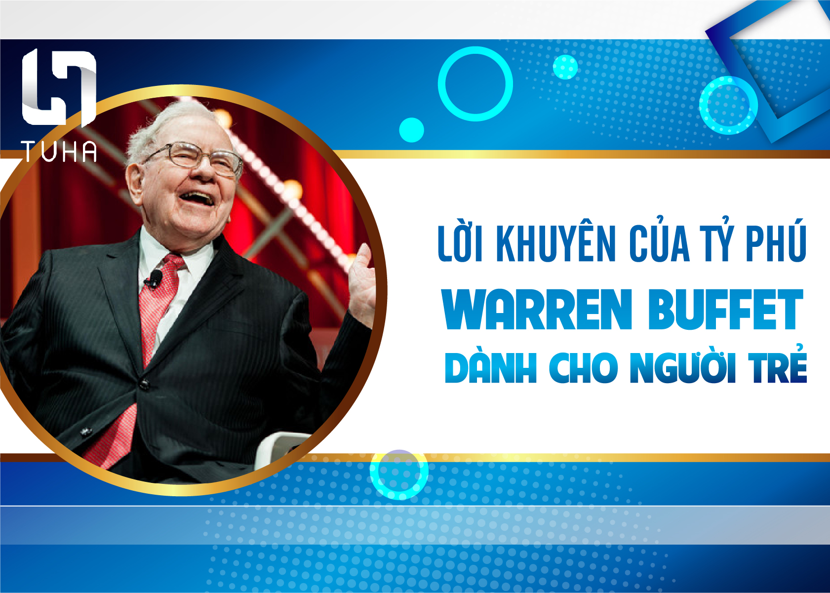 Lời khuyên vàng của tỷ phú warren buffet dành cho người trẻ