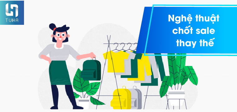 Nghệ thuật chốt sale thay thế