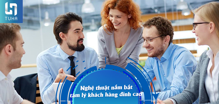 Nghệ thuật nắm bắt tâm lý khách hàng đỉnh cao