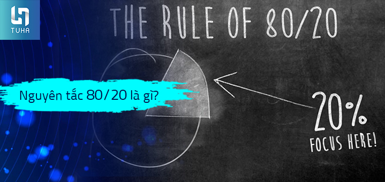 Nguyên tắc 80/20 là gì?