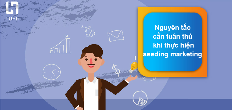 Nguyên tắc cần tuân thủ khi thực hiện seeding marketing