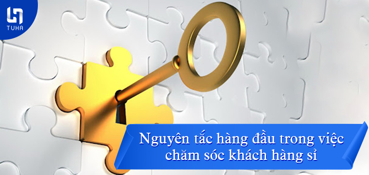Nguyên tắc hàng đầu trong việc chăm sóc khách hàng sỉ