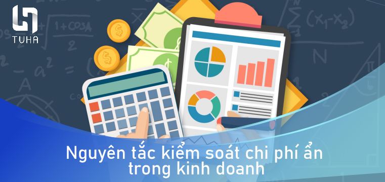 Nguyên tắc kiểm soát chi phí ẩn trong kinh doanh