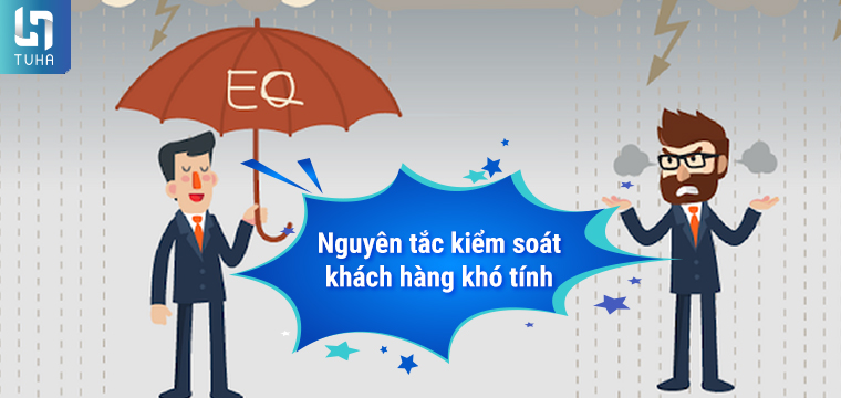 Nguyên tắc kiểm soát khách hàng khó tính