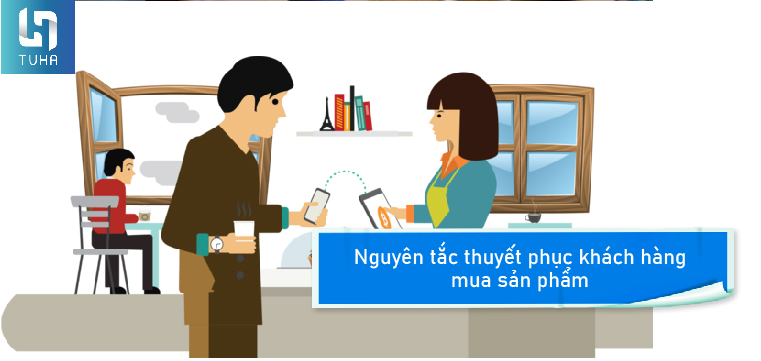 Nguyên tắc thuyết phục khách hàng mua sản phẩm
