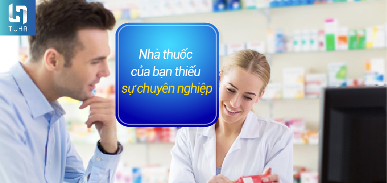 Nhà thuốc của bạn thiếu sự chuyên nghiệp
